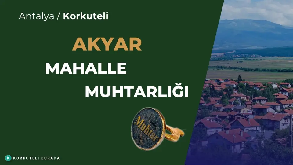 AKYAR MAHALLESİ MUHTARLIĞI KORKUTELİ