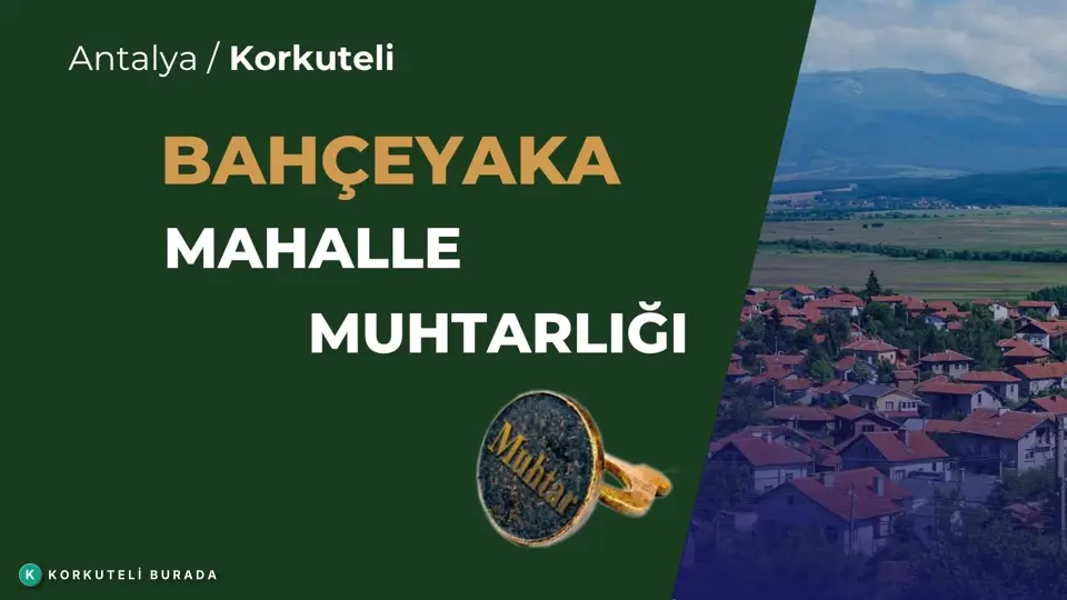BAHÇEYAKA MAHALLESİ MUHTARLIĞI KORKUTELİ