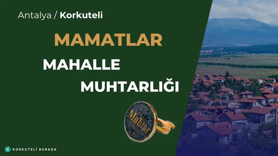 MAMATLAR MAHALLESİ MUHTARLIĞI KORKUTELİ