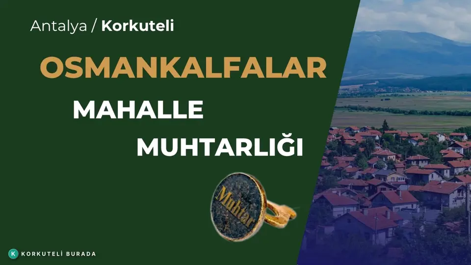 OSMANKALFALAR MAHALLESİ MUHTARLIĞI KORKUTELİ